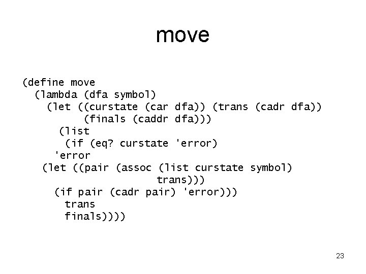 move (define move (lambda (dfa symbol) (let ((curstate (car dfa)) (trans (cadr dfa)) (finals