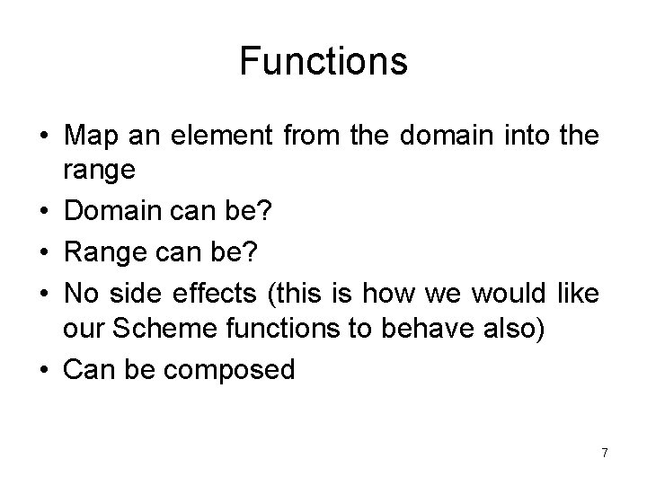 Functions • Map an element from the domain into the range • Domain can