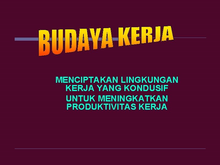 MENCIPTAKAN LINGKUNGAN KERJA YANG KONDUSIF UNTUK MENINGKATKAN PRODUKTIVITAS KERJA 