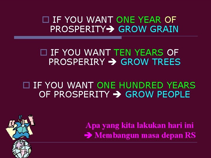 o IF YOU WANT ONE YEAR OF PROSPERITY GROW GRAIN o IF YOU WANT