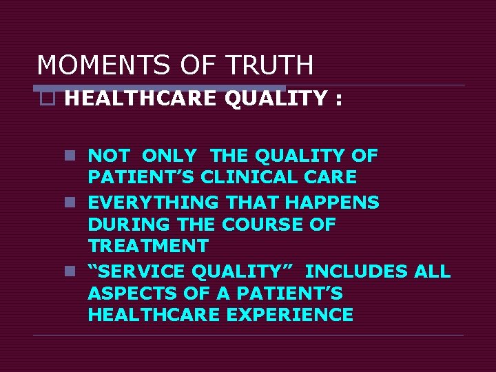 MOMENTS OF TRUTH o HEALTHCARE QUALITY : n NOT ONLY THE QUALITY OF PATIENT’S