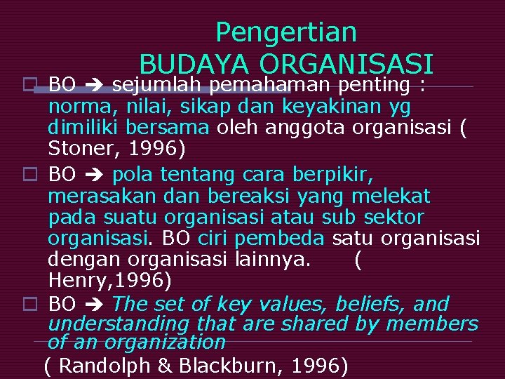 Pengertian BUDAYA ORGANISASI o BO sejumlah pemahaman penting : norma, nilai, sikap dan keyakinan
