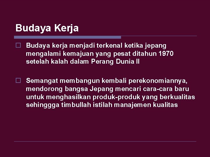 Budaya Kerja o Budaya kerja menjadi terkenal ketika jepang mengalami kemajuan yang pesat ditahun