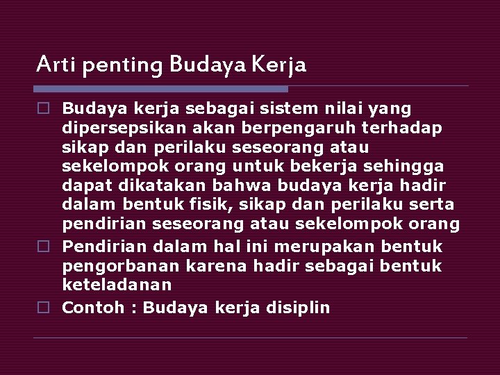 Arti penting Budaya Kerja o Budaya kerja sebagai sistem nilai yang dipersepsikan akan berpengaruh