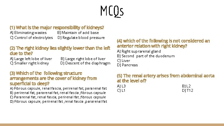 MCQs (1) What is the major responsibility of kidneys? A) Eliminating wastes C) Control