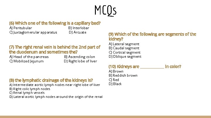 MCQs (6) Which one of the following is a capillary bed? A) Peritubular C)