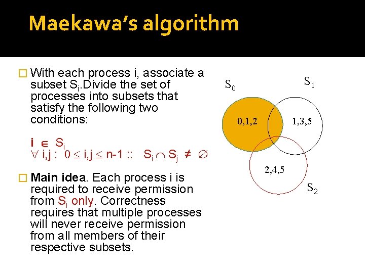 Maekawa’s algorithm � With each process i, associate a subset Si. Divide the set