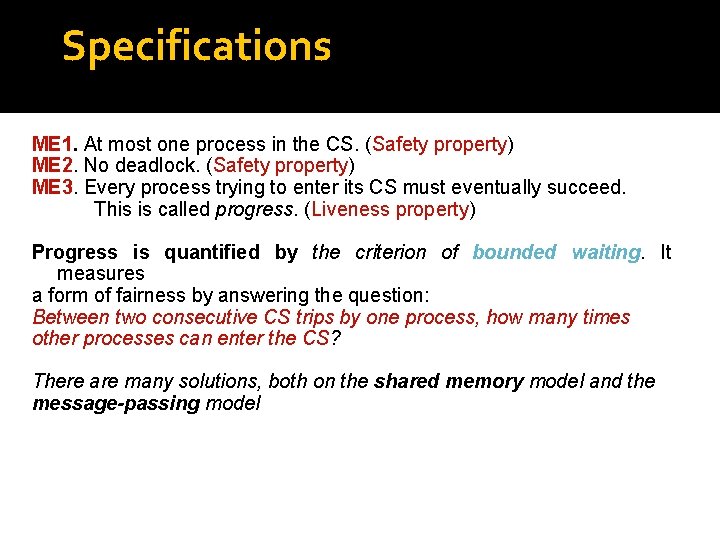 Specifications ME 1. At most one process in the CS. (Safety property) ME 2.