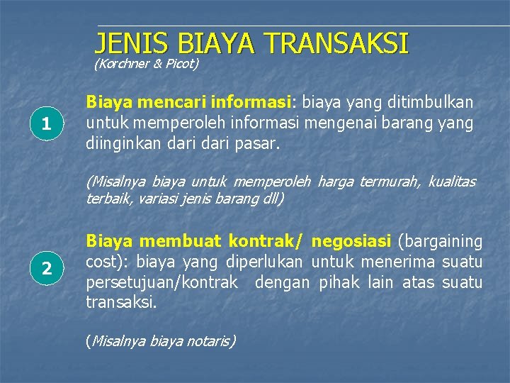 JENIS BIAYA TRANSAKSI (Korchner & Picot) 1 Biaya mencari informasi: biaya yang ditimbulkan untuk