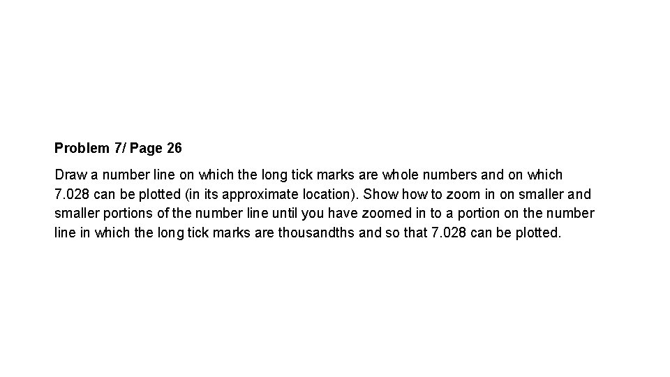 Problem 7/ Page 26 Draw a number line on which the long tick marks
