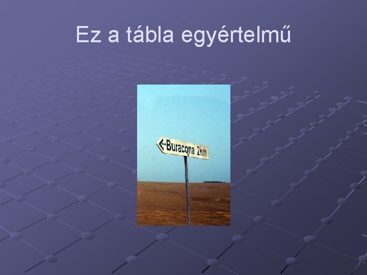 Ez a tábla egyértelmű 