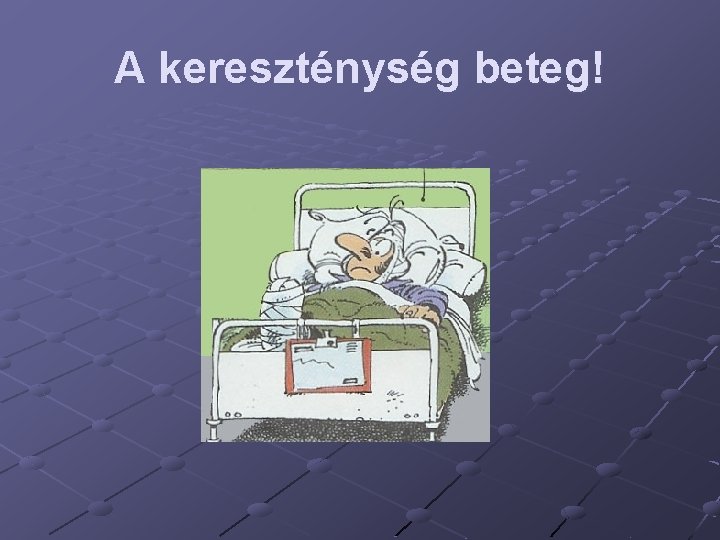 A kereszténység beteg! 