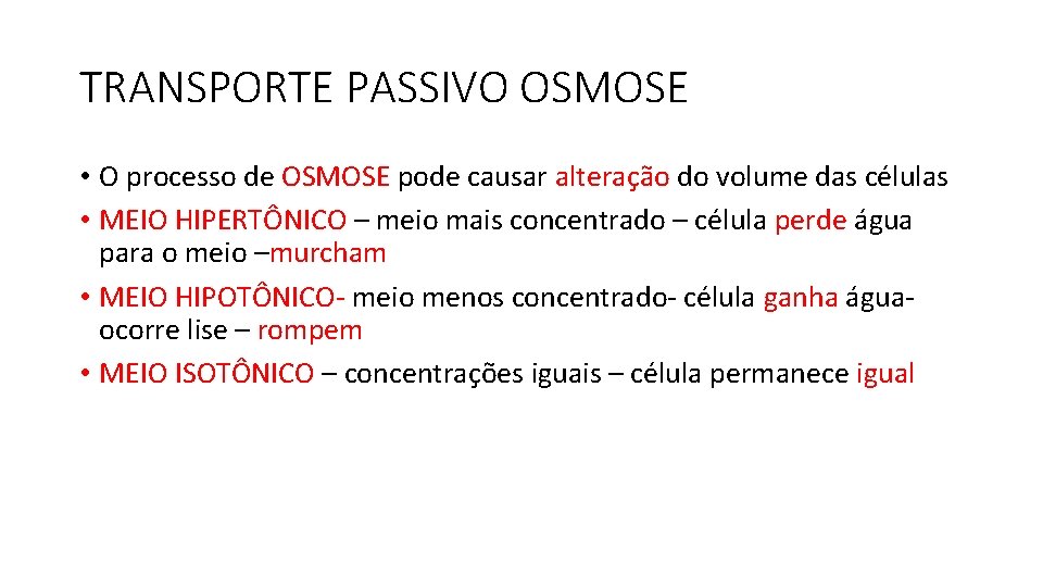 TRANSPORTE PASSIVO OSMOSE • O processo de OSMOSE pode causar alteração do volume das
