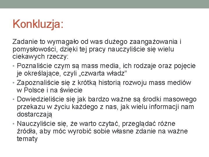 Konkluzja: Zadanie to wymagało od was dużego zaangażowania i pomysłowości, dzięki tej pracy nauczyliście