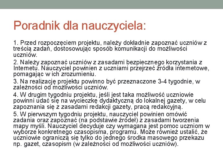 Poradnik dla nauczyciela: 1. Przed rozpoczęciem projektu, należy dokładnie zapoznać uczniów z treścią zadań,