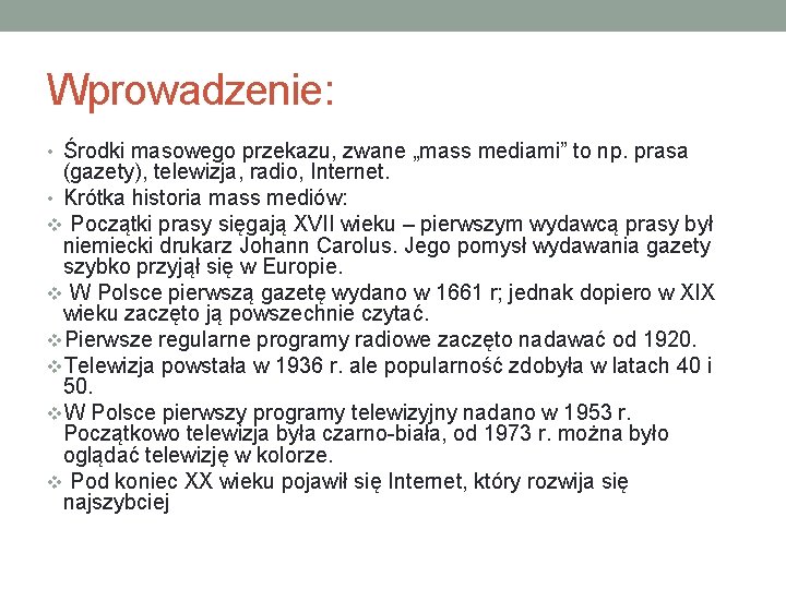 Wprowadzenie: • Środki masowego przekazu, zwane „mass mediami” to np. prasa (gazety), telewizja, radio,