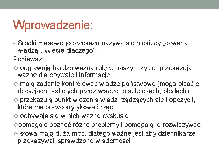 Wprowadzenie: • Środki masowego przekazu nazywa się niekiedy „czwartą władzą”. Wiecie dlaczego? Ponieważ: v