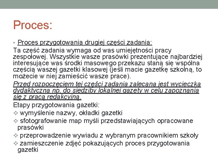 Proces: • Proces przygotowania drugiej części zadania: Ta część zadania wymaga od was umiejętności