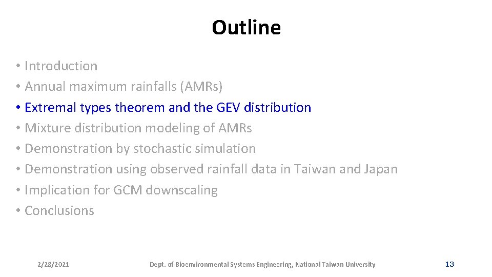 Outline • Introduction • Annual maximum rainfalls (AMRs) • Extremal types theorem and the