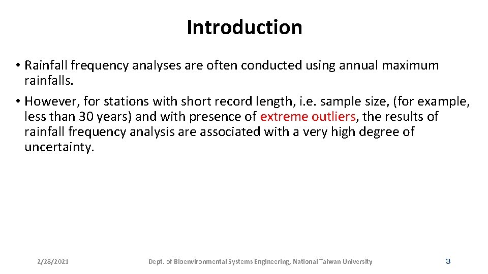 Introduction • Rainfall frequency analyses are often conducted using annual maximum rainfalls. • However,