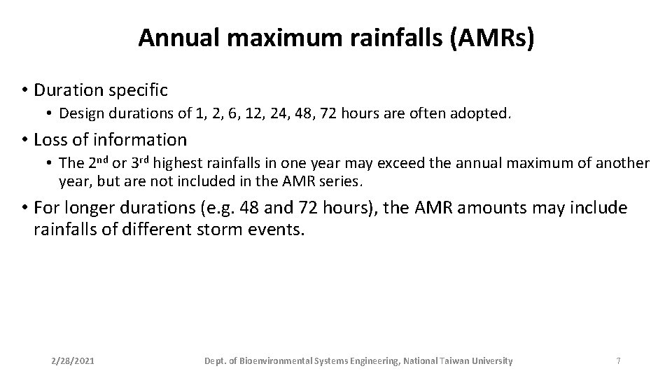 Annual maximum rainfalls (AMRs) • Duration specific • Design durations of 1, 2, 6,