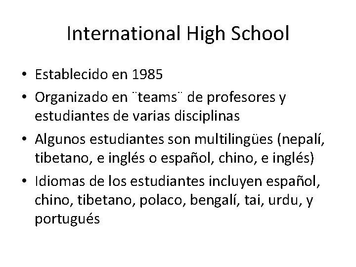 International High School • Establecido en 1985 • Organizado en ¨teams¨ de profesores y