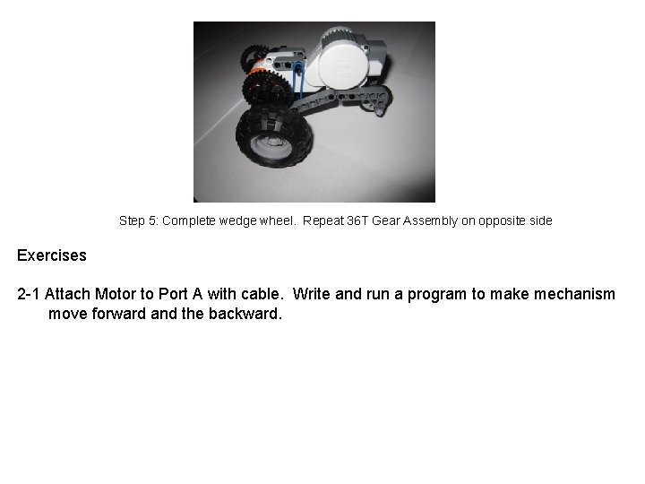 Step 5: Complete wedge wheel. Repeat 36 T Gear Assembly on opposite side Exercises