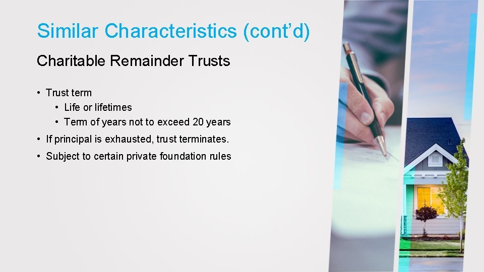 Similar Characteristics (cont’d) Charitable Remainder Trusts • Trust term • Life or lifetimes •