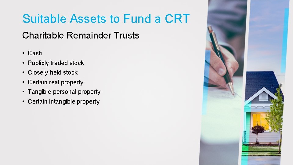 Suitable Assets to Fund a CRT Charitable Remainder Trusts • Cash • Publicly traded