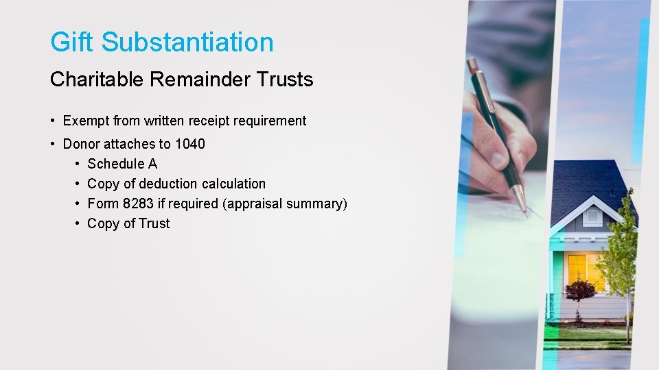 Gift Substantiation Charitable Remainder Trusts • Exempt from written receipt requirement • Donor attaches