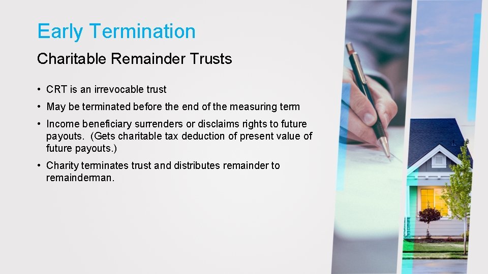 Early Termination Charitable Remainder Trusts • CRT is an irrevocable trust • May be