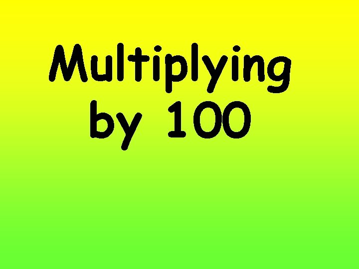Multiplying by 100 