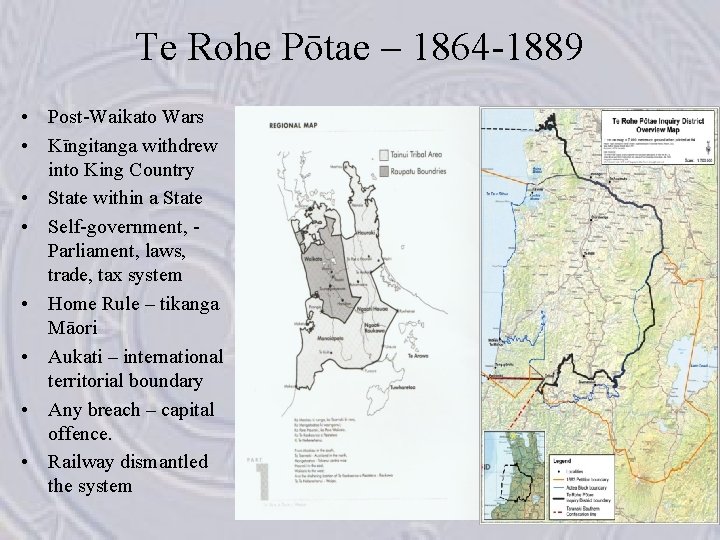 Te Rohe Pōtae – 1864 -1889 • Post-Waikato Wars • Kīngitanga withdrew into King