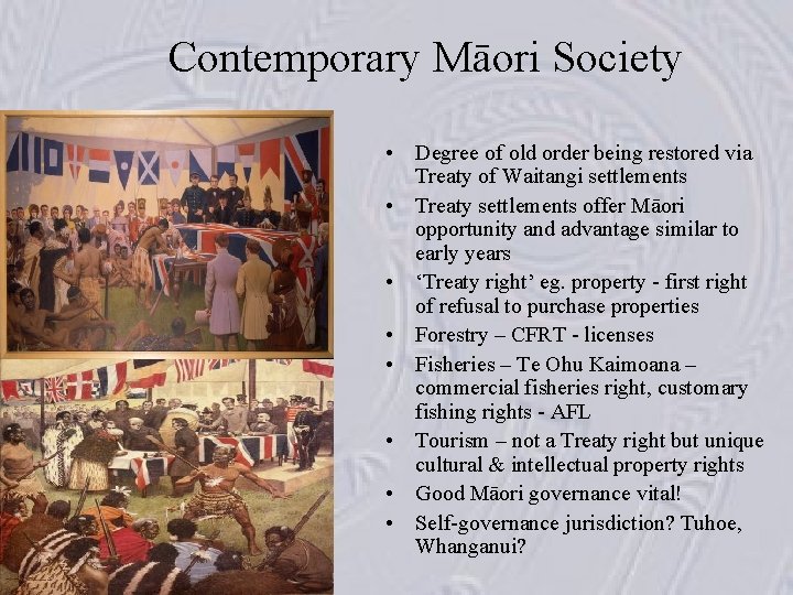 Contemporary Māori Society • Degree of old order being restored via Treaty of Waitangi