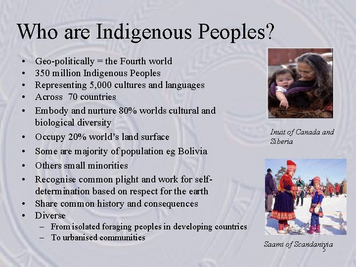 Who are Indigenous Peoples? • • • Geo-politically = the Fourth world 350 million