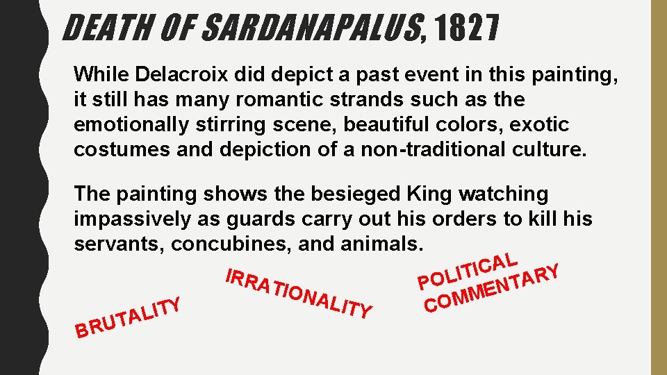 DEATH OF SARDANAPALUS , 1827 While Delacroix did depict a past event in this