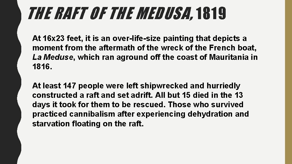 THE RAFT OF THE MEDUSA, 1819 At 16 x 23 feet, it is an