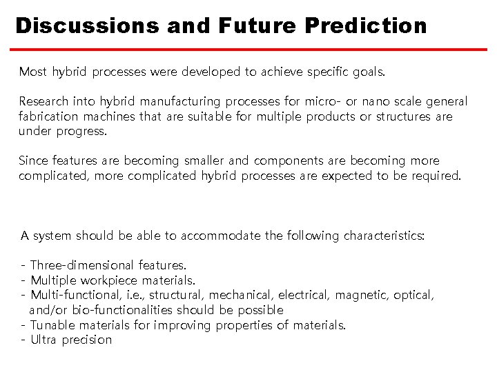 Discussions and Future Prediction Most hybrid processes were developed to achieve specific goals. Research