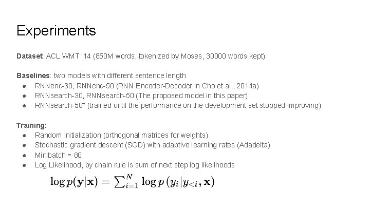 Experiments Dataset: ACL WMT ‘ 14 (850 M words, tokenized by Moses, 30000 words