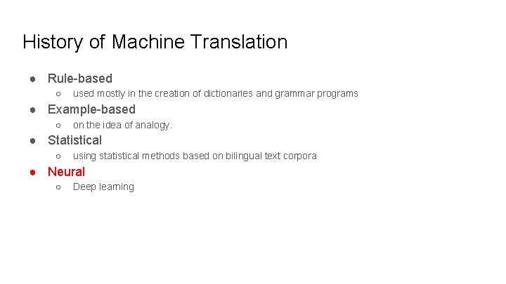History of Machine Translation ● Rule-based ○ used mostly in the creation of dictionaries