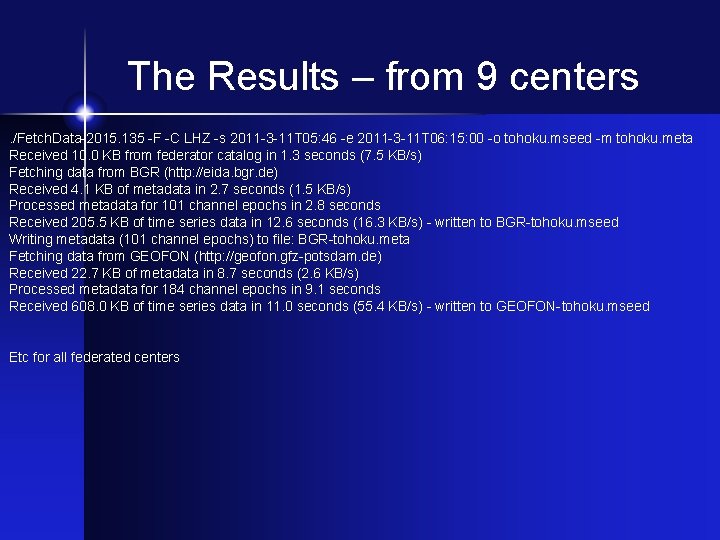 The Results – from 9 centers. /Fetch. Data-2015. 135 -F -C LHZ -s 2011