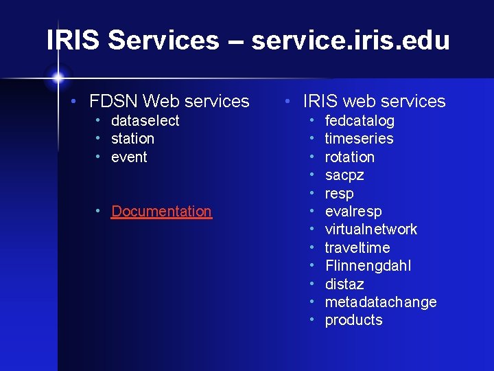 IRIS Services – service. iris. edu • FDSN Web services • dataselect • station