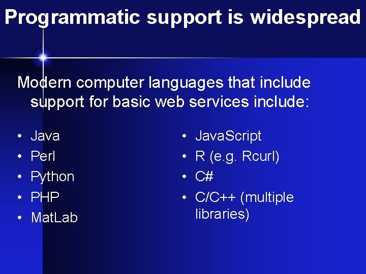 Programmatic support is widespread Modern computer languages that include support for basic web services