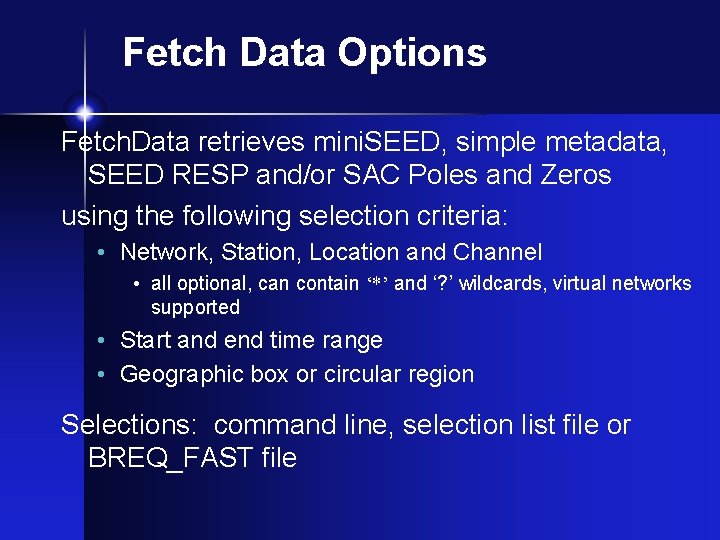 Fetch Data Options Fetch. Data retrieves mini. SEED, simple metadata, SEED RESP and/or SAC