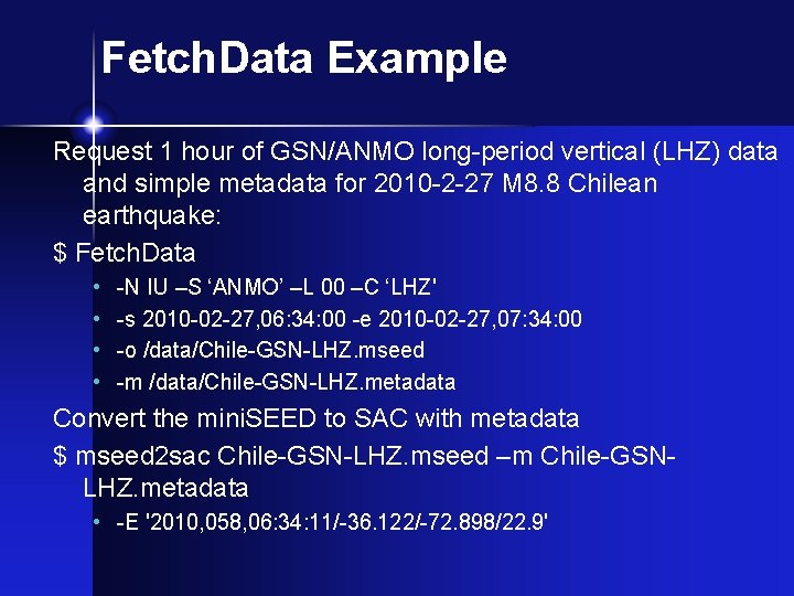 Fetch. Data Example Request 1 hour of GSN/ANMO long-period vertical (LHZ) data and simple
