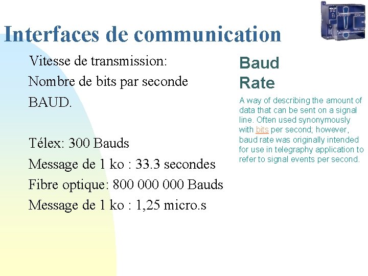 Interfaces de communication Vitesse de transmission: Nombre de bits par seconde BAUD. Télex: 300
