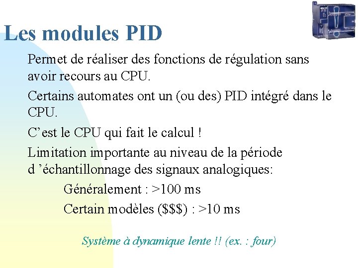 Les modules PID Permet de réaliser des fonctions de régulation sans avoir recours au