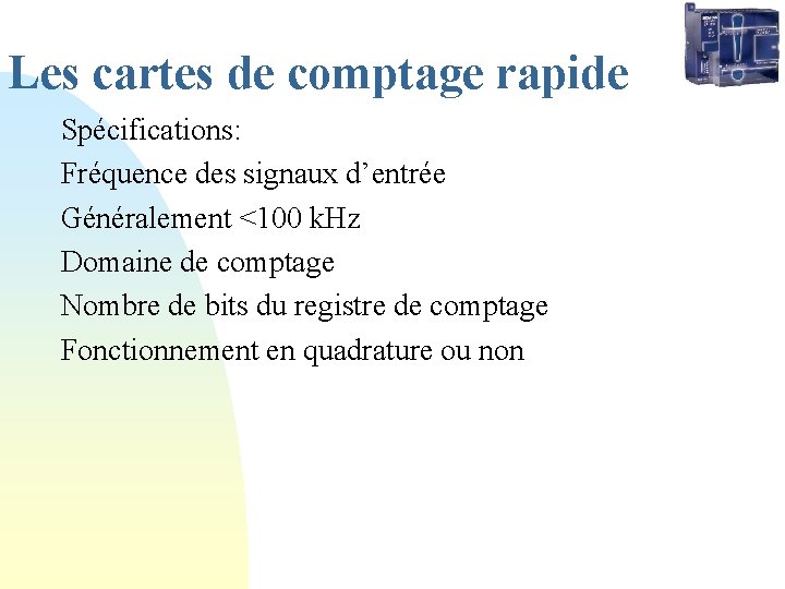 Les cartes de comptage rapide Spécifications: Fréquence des signaux d’entrée Généralement <100 k. Hz