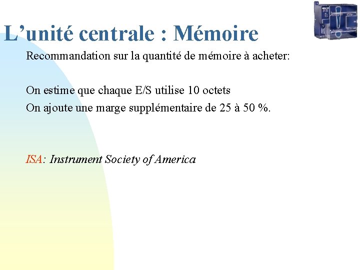 L’unité centrale : Mémoire Recommandation sur la quantité de mémoire à acheter: On estime