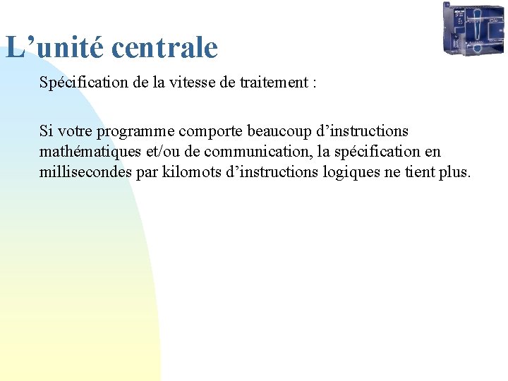 L’unité centrale Spécification de la vitesse de traitement : Si votre programme comporte beaucoup